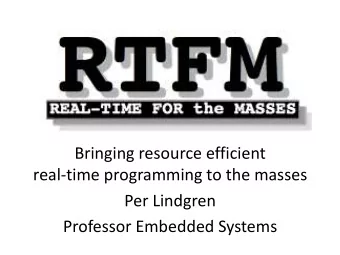real-time programming to the masses  Per Lindgren  Professor Embedded Systems  Why Focus on