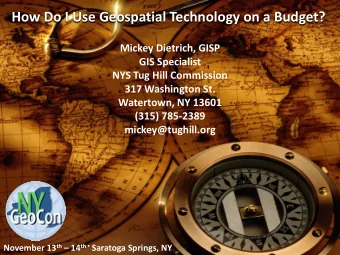 How Do I Use Geospatial Technology on a Budget?  Mickey Dietrich, GISP  GIS Specialist  NYS Tug