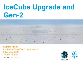 IceCube Upgrade and  Gen-2  Summer Blot  for the IceCube-Gen2 collaboration  26 August 2018  TeVPA