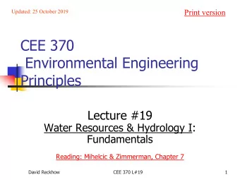 CEE 370  Environmental Engineering  Principles  Lecture #19  Water Resources &amp; Hydrology I: