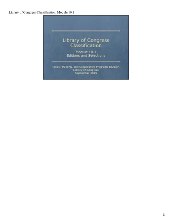 Library of Congress  Classification  Module 10.1  Editions and Selections  Policy, Training, and