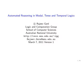 Automated Reasoning in Modal, Tense and Temporal Logics  Rajeev Gor  c  e  Logic and