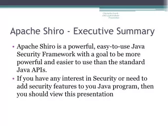 Apache Shiro - Executive Summary  Apache Shiro is a powerful, easy-to-use Java  Security