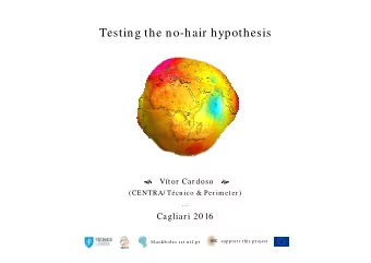 Testing the no-hair hypothesis   Vtor Cardoso   (CENTRA/ Tcn ico &amp; Perim eter)  ...