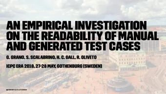An Empirical Investigation  on the Readability of Manual  and Generated Test Cases  G. Grano, S.