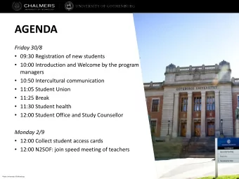 AGENDA  Friday 30/8  09:30 Registration of new students  10:00 Introduction and Welcome by