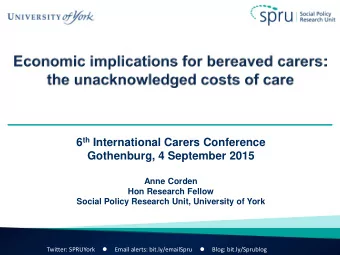 6 th International Carers Conference  Gothenburg, 4 September 2015  Anne Corden  Hon Research