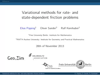 Variational methods for rate- and  state-dependent friction problems Elias Pipping 1 Oliver Sander