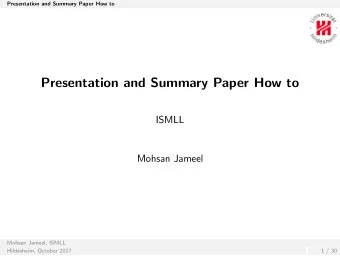Presentation and Summary Paper How to  ISMLL  Mohsan Jameel  Mohsan Jameel, ISMLL  Hildesheim,