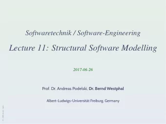 Lecture 11: Structural Software Modelling  2017-06-26 Prof. Dr. Andreas Podelski, Dr. Bernd