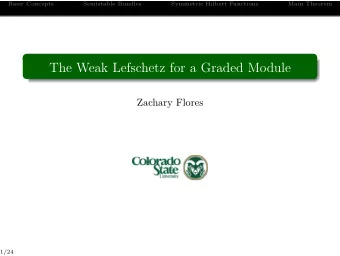 The Weak Lefschetz for a Graded Module  Zachary Flores  1/24  Basic Concepts  Semistable Bundles