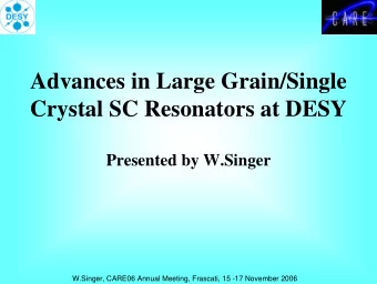 Advances in Large Grain/Single  Crystal SC Resonators at DESY  Presented by W.Singer  W.Singer,