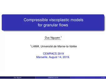 Compressible viscoplastic models  for granular flows Duc Nguyen 1 1 LAMA, Universit de
