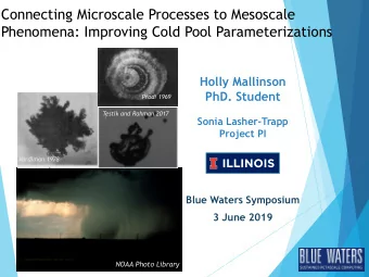 Connecting Microscale Processes to Mesoscale  Phenomena: Improving Cold Pool Parameterizations