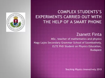 Zsanett Finta  MSc, teacher of mathematics and physics  Nagy Lajos Secondary Grammar School of