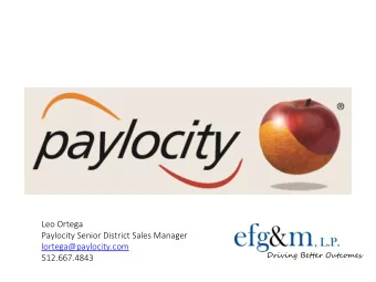 Leo Ortega  Paylocity Senior District Sales Manager  lortega@paylocity.com  Driving Better Outcomes