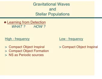 Gravitational Waves  and  Stellar Populations  Learning from Detection  WHAT ?  HOW ?  High -