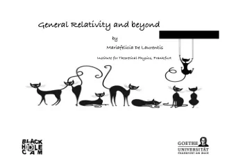 General Relativity and beyond  by  Mariafelicia De Laurentis  Institute for Theoretical Physics,