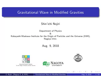 Gravitational Wave in Modified Gravities  Shinichi Nojiri  Department of Physics  &amp;