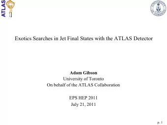 Exotics Searches in Jet Final States with the ATLAS Detector  Adam Gibson  University of Toronto