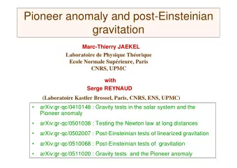 Pioneer anomaly and post-Einsteinian  gravitation  Marc-Thierry JAEKEL  Laboratoire de Physique