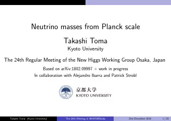 Neutrino masses from Planck scale  Takashi Toma  Kyoto University  The 24th Regular Meeting of the