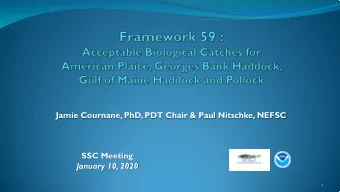 Jamie Cournane, PhD, PDT Chair &amp; Paul Nitschke, NEFSC  SSC Meeting  January 10, 2020  1