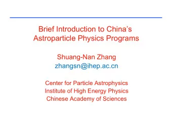 Brief Introduction to Chinas  Astroparticle Physics Programs  Shuang-Nan Zhang