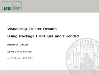 Visualizing Cluster Results  Using Package FlexClust and Friendsd  Friedrich Leisch  University of
