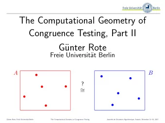 The Computational Geometry of  Congruence Testing, Part II  G  unter Rote  Freie Universit  at