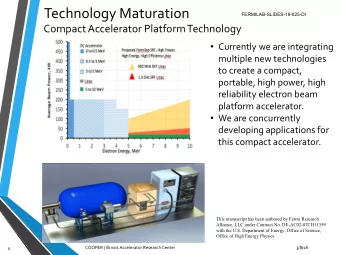 Technology Maturation  FERMILAB-SLIDES-18-025-DI  Compact Accelerator Platform Technology