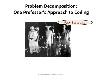 Problem Decomposition: One Professors Approach to Coding Fewer Buuuuugs   zombie[3]
