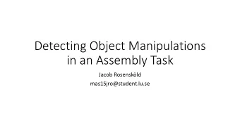 Detecting Object Manipulations  in an Assembly Task  Jacob Rosenskld  mas15jro@student.lu.se