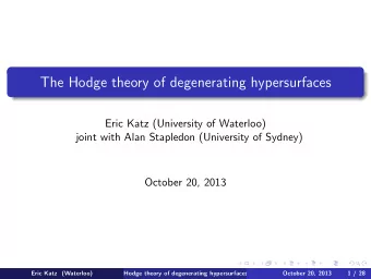 The Hodge theory of degenerating hypersurfaces  Eric Katz (University of Waterloo)  joint with Alan