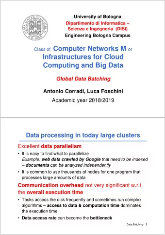 Infrastructures for Cloud  Computing and Big Data  Global Data Batching  Antonio Corradi, Luca