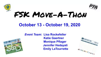 FSK Move-A-Thon  October 13 - October 19, 2020 Event Team :  Lisa Rockefeller  Katie Gaertner