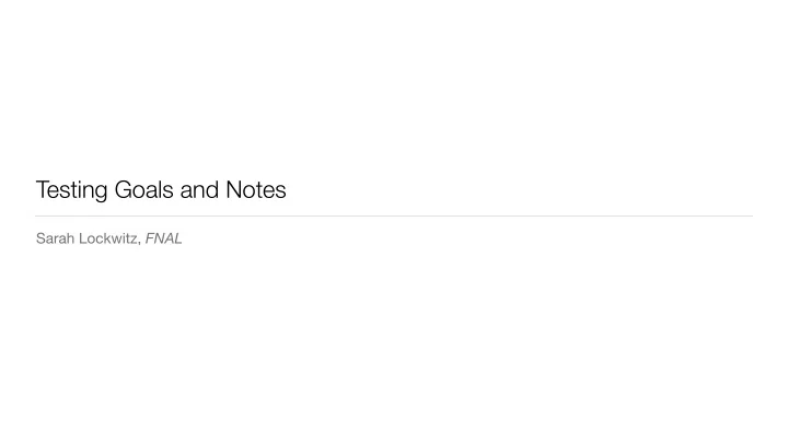 testing goals and notes