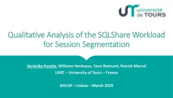 for Session Segmentation  Vernika Peralta, Willeme Verdeaux, Yann Raimont, Patrick Marcel LIFAT