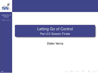 Letting Go of Control  Part 2/2 Season Finale  Didier Verna  1/8  Previously in: Letting go of