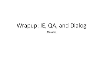 Wrapup: IE, QA, and Dialog  Mausam  Grading  50% 40% project  20% final exam  15% 20%