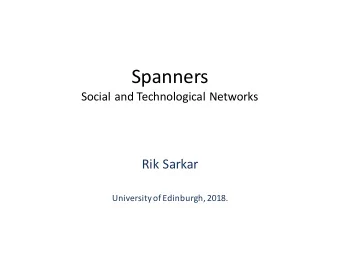 Spanners  Social and Technological Networks  Rik Sarkar  University of Edinburgh, 2018.  Distances
