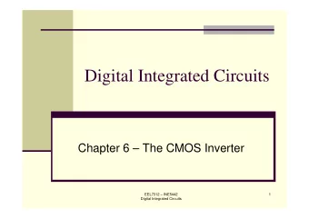 Digital Integrated Circuits  Chapter 6  The CMOS Inverter  EEL7312  INE5442  1  Digital