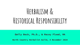 Herbalism &amp;  Historical Responsibility  Emily Beck, Ph.D., &amp; Macey Flood, MA  North Country