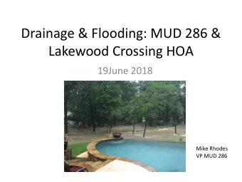 Drainage &amp; Flooding: MUD 286 &amp;  Lakewood Crossing HOA  19June 2018  Mike Rhodes  VP MUD 286