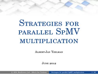 Strategies for  parallel SpMV  multiplication  Albert-Jan Yzelman  June 2012  2012, ExaScience