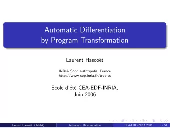 Automatic Differentiation  by Program Transformation  Laurent Hasco  et  INRIA Sophia-Antipolis,