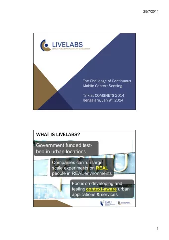 WHAT IS LIVELABS?  Government funded test-  bed in urban locations  Companies can run large scale