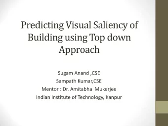 Predicting Visual Saliency of  Building using Top down  Approach  Sugam Anand ,CSE  Sampath