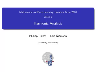 Harmonic Analysis  Philipp Harms  Lars Niemann  University of Freiburg  Overview of Week 5  Banach