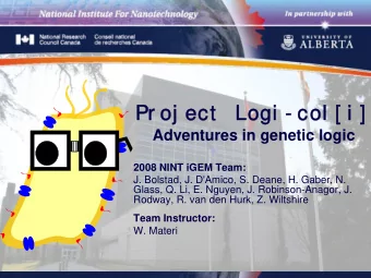 Pr oj ect  Logi - col [ i ]  Pr oj ect  Logi - col [ i ]  Adventures in genetic logic  2008 NINT